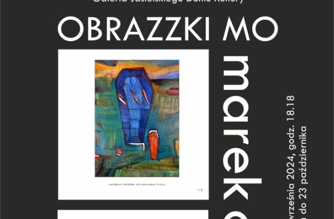 Zapraszamy na wystawę prac Marka Olszyńskiego „Obrazzki MO” w Galerii Jasielskiego Domu Kultury